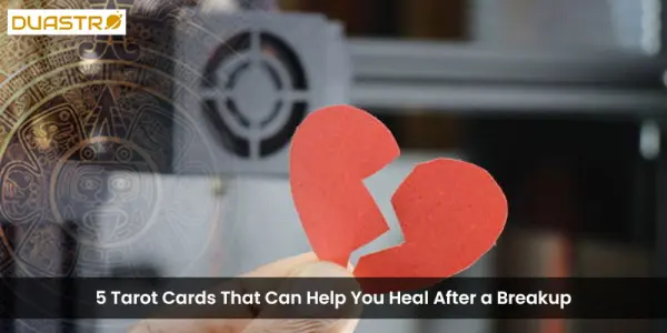 5 Tarot Cards That Can Help You Heal After a Breakup